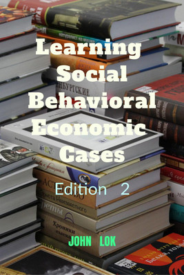 Learning Social Behavioral Economic Cases, edition 2(English, Paperback, John Lok)