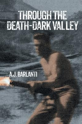 Through the Death-Dark Valley(English, Paperback, Barlanti A J)