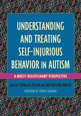 Understanding and Treating Self-Injurious Behavior in Autism(English, Electronic book text, unknown)