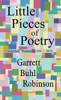 Little Pieces of Poetry(English, Paperback, Robinson Garrett Buhl)
