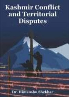 Kashmir Conflict and Territorial Disputes(Hardcover, Dr Himanshu Shekhar)