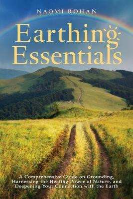 Earthing Essentials(English, Paperback, Rohan Naomi)