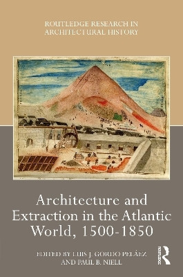 Architecture and Extraction in the Atlantic World, 1500-1850(English, Paperback, unknown)