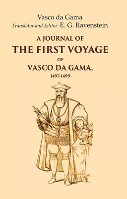 A Journal of the First Voyage of Vasco Da Gama, 1497-1499 [Hardcover](Hardcover, Vasco Da Gama, Translator, Editor: E. G. Ravenstein)