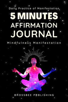 5 Minutes Affirmation Journal  - Daily Practice of Affirmations for Mindfulness Manifestation(English, Paperback, Brossbee Publishing)