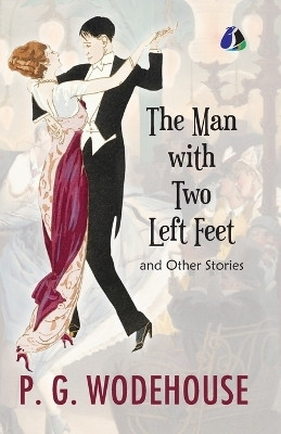 The Man with Two Left Feet And Other Stories (Jeeves and Wooster) - (PAPERBACK)(Paperback, P. G. (Pelham Grenville) Wodehouse)