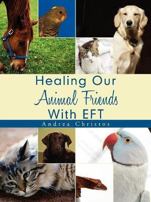 Healing Our Animal Friends With EFT(English, Paperback, Christos Andrea)