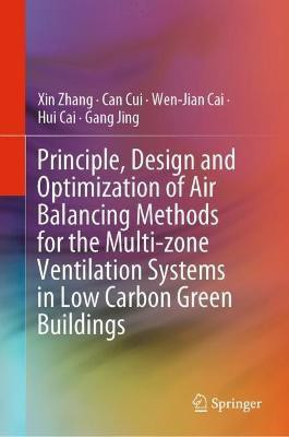 Principle, Design and Optimization of Air Balancing Methods for the Multi-zone Ventilation Systems in Low Carbon Green Buildings(English, Hardcover, Zhang Xin)