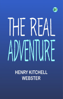 The Real Adventure(Paperback, Henry Kitchell Webster)