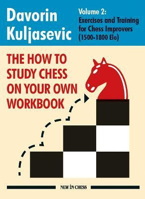 The How to Study Chess on Your Own Workbook Volume 2(English, Paperback, Kuljasevic Davorin)