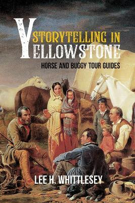 Storytelling in Yellowstone(English, Paperback, Whittlesey Lee H.)