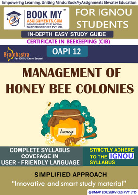 IGNOU OAPI 12 Management of Honey Bee Colonies Study Guide (In Depth Guide) for Ignou Student(Paperback, BMA Publication)