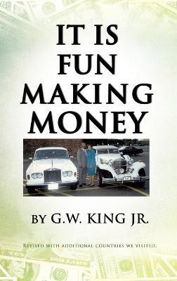 It Is Fun Making Money(English, Hardcover, King G W Jr)