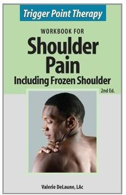 Trigger Point Therapy for Shoulder Pain including Frozen Shoulder(English, Paperback, Delaune Valerie Anne)