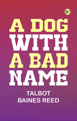 A Dog with a Bad Name(Paperback, Talbot Baines Reed)