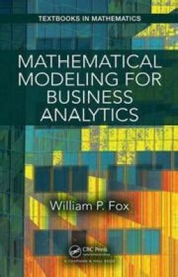 Mathematical Modeling for Business Analytics(Paperback, Fox, William P.)