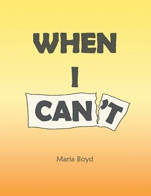 When I Can't(English, Paperback, Boyd Maria)