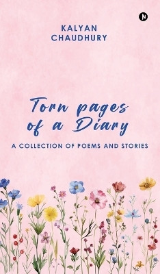 Torn pages of a Diary(English, Hardcover, Kalyan Chaudhury)