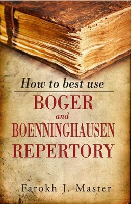 How to Best Use Boger & Boenninghausen Repertory(English, Paperback, Master Farokh J Dr MD)