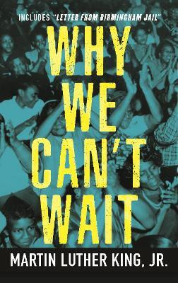 Why We Can't Wait(English, Paperback, King Martin Luther Dr. Jr.)