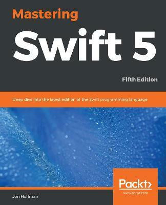 Mastering Swift 5(English, Paperback, Hoffman Jon)
