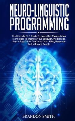 Neuro-Linguistic Programming(English, Paperback, Smith Brandon)