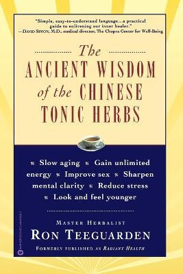 The Ancient Wisdom of the Chinese Tonic Herbs(English, Paperback, Teeguarden Ron)