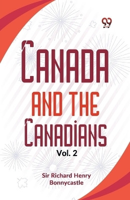 Canada and the Canadians(English, Paperback, Bonnycastle Richard Henry)