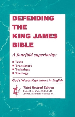 Defending The King James Bible(English, Paperback, Waite Th D Ph D D a Dr)