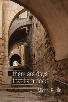 There Are Days That I Am Dead(English, Paperback, Rubin Michal)
