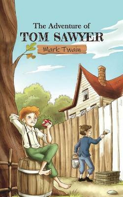 The Adventures of Tom Sawyer: A story of a mischievous child and his escapade of treasure and ghosts by Mark Twain.  - .(English, Paperback, Twain Mark)