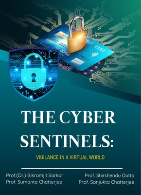 The Cyber Sentinels Vigilance in a Virtual World(Paperback, Prof. (Dr.) Bikramjit Sarkar, Prof. Sumanta Chatterjee, Prof. Shirshendu Dutta, Prof. Sanjukta Chatterjee)
