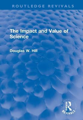 The Impact and Value of Science(English, Hardcover, Hill Douglas W.)