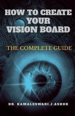 How to Create Your Vision Board(English, Paperback, Dr Kamaleswari J Ashok)