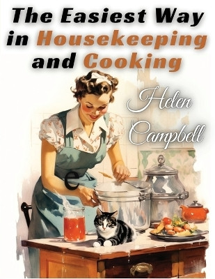 The Easiest Way in Housekeeping and Cooking(English, Paperback, Helen Campbell)