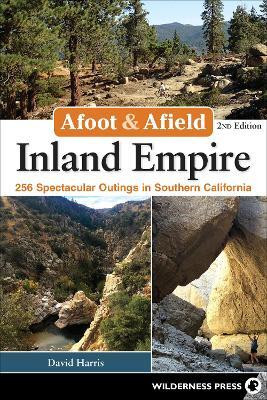 Afoot & Afield: Inland Empire(English, Paperback, Harris David)