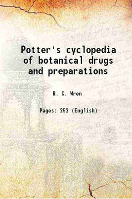 Potter's cyclopedia of botanical drugs and preparations 1900 [Hardcover](Hardcover, R. C. Wren)