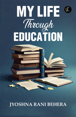 My Life Through Education(Paperback, JYOSHNA RANI BEHERA)