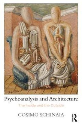 Psychoanalysis and Architecture(English, Paperback, Schinaia Cosimo)