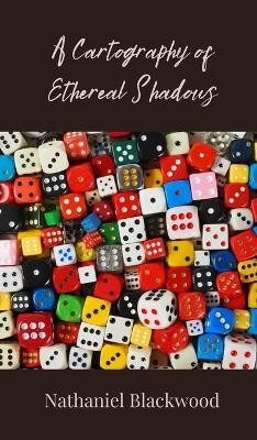 A Cartography of Ethereal Shadows(English, Hardcover, Blackwood Nathaniel)