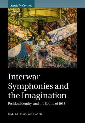 Interwar Symphonies and the Imagination(English, Hardcover, MacGregor Emily)