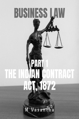 Business Law Part 1  - The Indian contract act, 1872A simplified version of The Indian contract act, 1872(English, Paperback, M Vasantha)