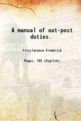 A manual of out-post duties. 1853 [Hardcover](Hardcover, Fitzclarence Frederick)