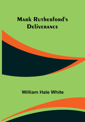 Mark Rutherford's Deliverance(English, Paperback, Hale White William)