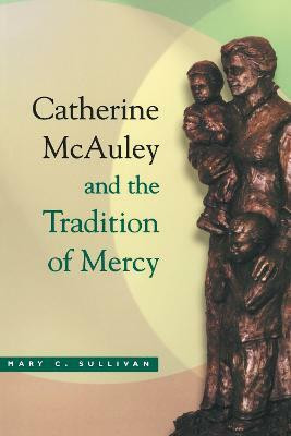 Catherine McAuley and the Tradition of Mercy(English, Paperback, Sullivan Mary C.)