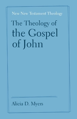 The Theology of the Gospel of John(English, Paperback, Myers Alicia D.)