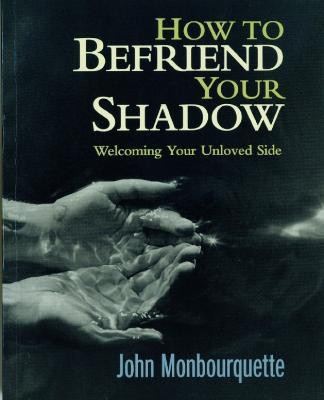 How to Befriend Your Shadow(English, Paperback, Monbourquette John)