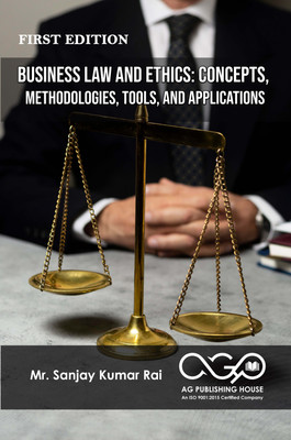 Business Law And Ethics: Concepts, Methodologies, Tools, And Applications(Paperback, Mr. Sanjay Kumar Rai)