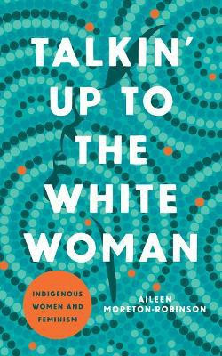 Talkin' Up to the White Woman(English, Paperback, Moreton-Robinson Aileen)