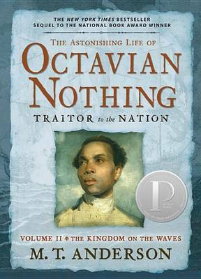 The Astonishing Life of Octavian Nothing, Traitor to the Nation, Volume II(English, Electronic book text, Anderson M.T.)